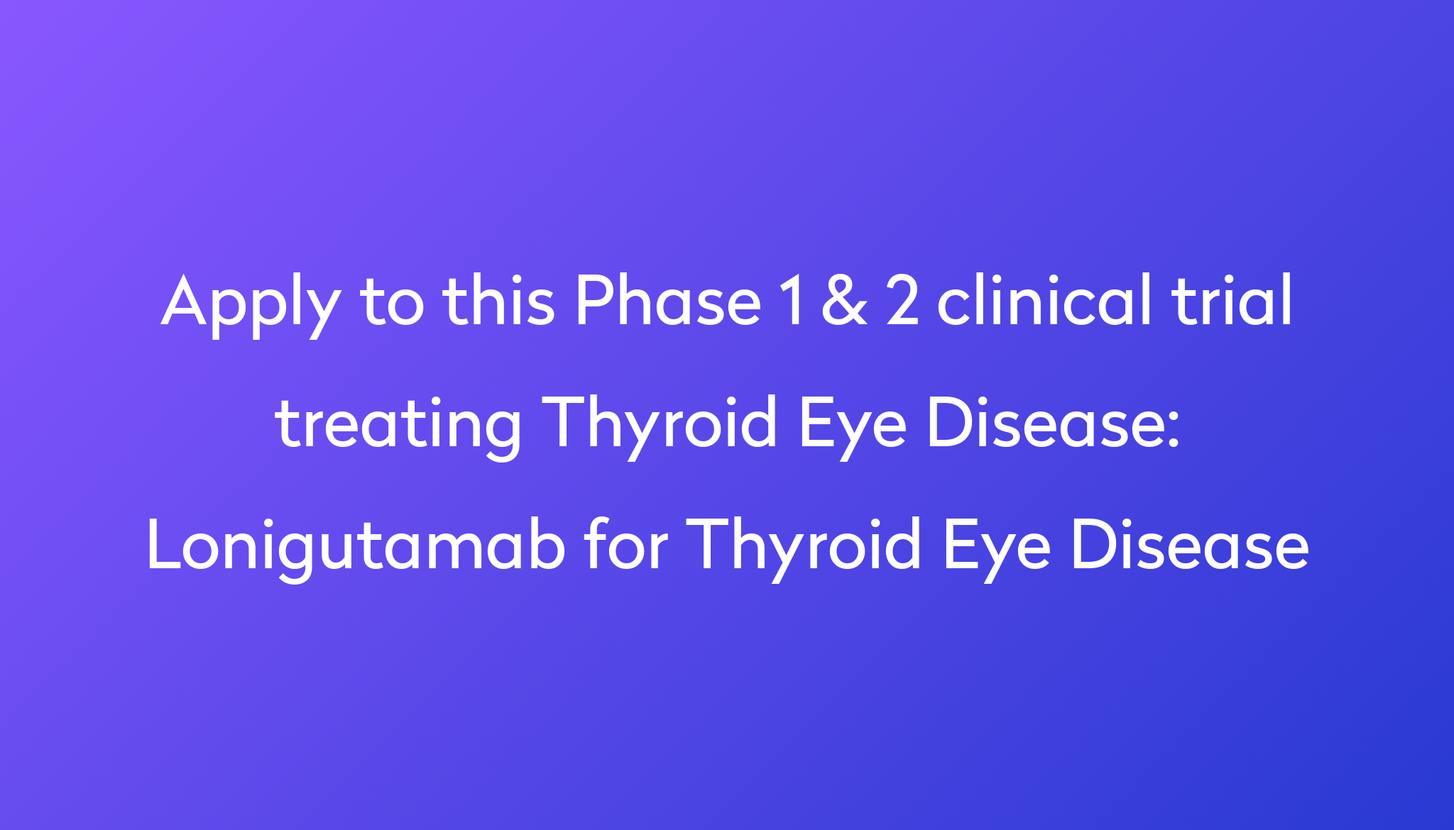 lonigutamab-for-thyroid-eye-disease-clinical-trial-2024-power